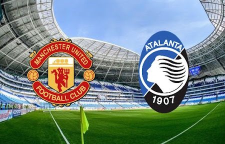 ทาย ผล บอล วัน นี้ Man United – Atalanta 02:00 21/10