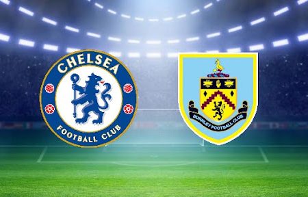 ทาย ผล บอล วัน นี้ Chelsea – Burnley 22h00 06/11