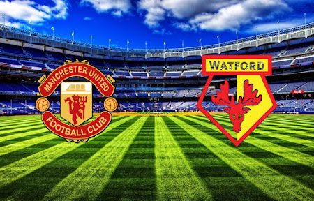 ทาย ผล บอล วัน นี้ Man United – Watford 22h00 26/02/2022