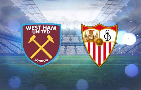 ทาย ผล บอล วัน นี้ West Ham – Sevilla  03h00 18/03/2022